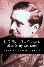 H.G. Wells: The Complete Short Story Collection