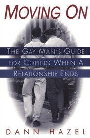 Moving on: The Gay Man's Guide for Coping When a Relationship Ends