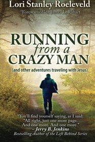 Running from a Crazy Man (and Other Adventures Traveling with Jesus)