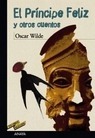 El principe feliz y otros cuentos/ The Happy Prince and Other Tales: Una casa de granadas/ A House of Pomegrannates (Tus Libros/ Your Books) (Spanish Edition)
