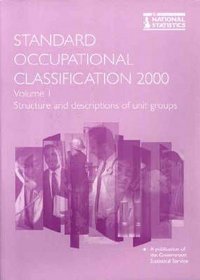 Standard Occupational Classification: Structure and Descriptions of Unit Groups v. 1