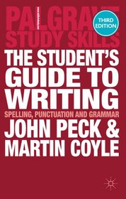 The Student's Guide to Writing: Spelling, Punctuation and Grammar (Palgrave Study Skills)