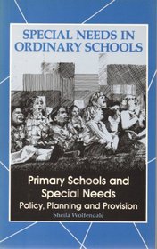 Primary Schools and Special Needs: Policy, Planning and Provision (Special Needs in Ordinary Schools)