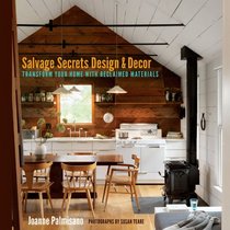 Salvage Secrets Design & Decor: Transform Your Home with Reclaimed Materials