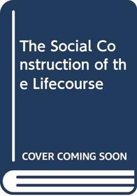 The Social Construction of Life Course
