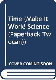 Time (Make It Work! Science (Paperback Twocan))