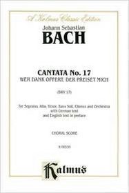 Cantata No. 17 -- Wer Dank opfert, der preiset mich: SATB with ATB Soli (Kalmus Edition)