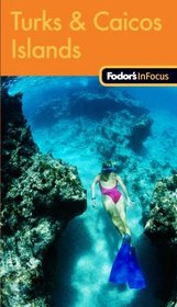Fodor's In Focus Turks & Caicos Islands, 1st Edition