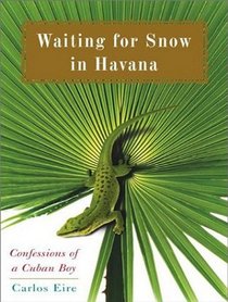 Waiting for Snow in Havana: Confessions of a Cuban Boy