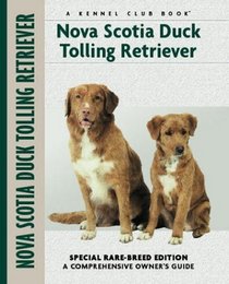 Nova Scotia Duck Tolling Retriever: Special Rare-Breed Edition : A Comprehensive  Owner's Guide (Kennel Club Dog Breed Series)