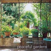 Peaceful Gardens: Transform Your Garden into a Haven of Calm and Tranquillity