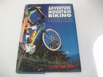 Adventure Mountain Biking: Touring, Sport and Expeditions