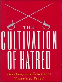 The Cultivation of Hatred (Gay, Peter//Bourgeois Experience)