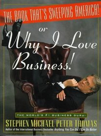 The Book That's Sweeping America! : Or Why I Love Business!