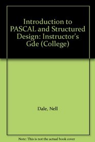 Introduction to PASCAL and Structured Design: Instructor's Gde (College)