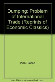 Dumping: A Problem in International Trade (Reprints of Economic Classics)