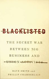 Blacklisted: The Secret War between Big Business and Union Activists
