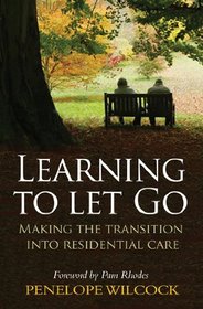 Learning to Let Go: Making the Transition Into Residential Care