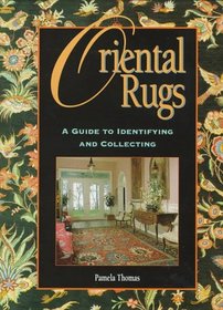 Oriental Rugs: A Guide to Identifying and Collecting