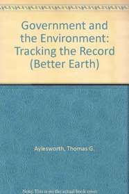 Government and the Environment: Tracking the Record (Better Earth)