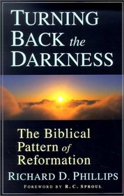 Turning Back the Darkness: The Biblical Pattern of Reformation