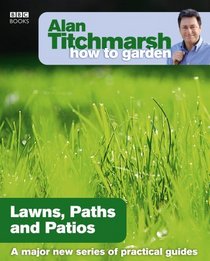 Alan Titchmarsh How to Garden:  Lawns, Paths and Patios