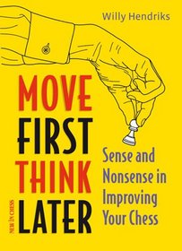 Move First, Think Later: Sense and Nonsense in Improving Your Chess