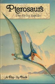 Pterosaurs (The Flying Reptiles)