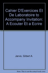 Cahier D'Exercices Et De Laboratoire to Accompany Invitation: A Ecouter Et a Ecrire