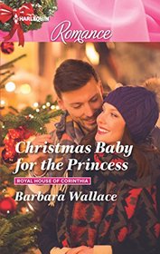 Christmas Baby for the Princess (Royal House of Corinthia, Bk 1) (Harlequin Romance) (Larger Print)