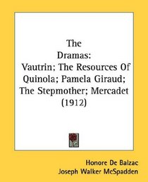 The Dramas: Vautrin; The Resources Of Quinola; Pamela Giraud; The Stepmother; Mercadet (1912)