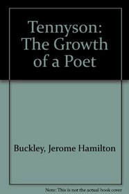 Tennyson: The Growth of a Poet
