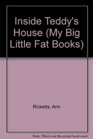 Inside Teddys House (My Big Little Fat Books)