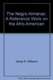 The Negro Almanac: A Reference Work on the Afro-American