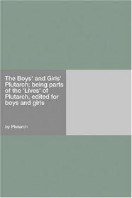 The Boys' and Girls' Plutarch; being parts of the 