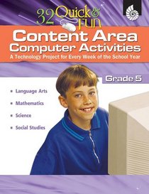 32 Quick & Fun Content Area Computer Activities: Grade 5 (32 Quick & Fun Content-Area Computer Activities)