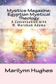 Mystics Magazine: Egyptian Mystical Theology: A Conversation with W. Marsham Adams