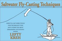 Saltwater Fly-Casting Techniques: How to Cast Effectively for the Biggest Fish and Under the Most Demanding Situations