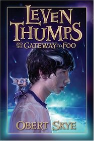 Leven Thumps And The Gateway To Foo: Book 1