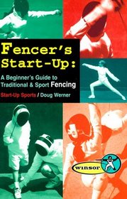 Fencer's Start-Up: A Beginner's Guide to Traditional  Sport Fencing (Start-Up Sports)