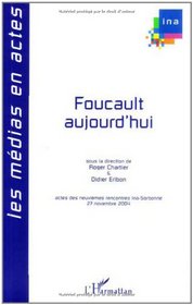 Foucault aujourd'hui : IXe Rencontres Ina-Sorbonne, 27 novembre 2004