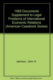 1989 Documents Supplement to Legal Problems of International Economic Relations (American Casebook Series)