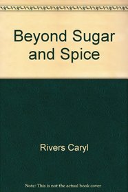 Beyond Sugar and Spice