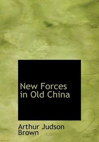 New Forces in Old China (Large Print Edition)