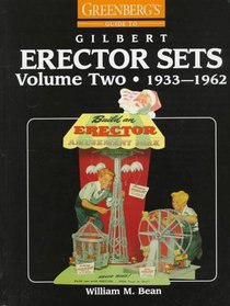 Greenberg's Guide to Gilbert Erector Sets: 1933-1962 (Greenberg's Guide to Gilbert Erector Sets)