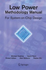 Low Power Methodology Manual: For System-on-Chip Design