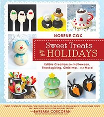 Sweet Treats for the Holidays: Edile Creations for Halloween, Thanksgiving, Christmas, and More