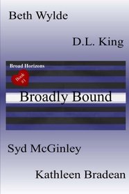 Broadly Bound (Broad Horizons, Bk 1)