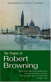 The Works of Robert Browning (Wordsworth Poetry) (Wordsworth Poetry Library)
