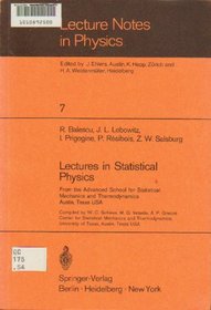 Lectures in Statistical Physics: From the Advanced School for Statistical Mechanics and Thermodynamics, Austin, Texas, USA (Lecture Notes in Physics)